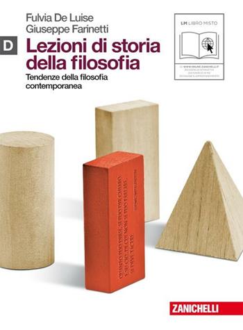 Lezioni di storia della filosofia. Vol. D: Tendenze della filosofia contemporanea. Per le Scuole superiori. - Fulvia De Luise, Giuseppe Farinetti - Libro Zanichelli 2010 | Libraccio.it