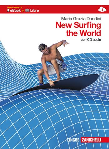 New surfing the world. Con CD Audio. Con espansione online - M. Grazia Dandini - Libro Zanichelli 2010 | Libraccio.it