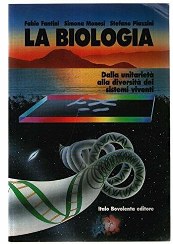 La biologia. Dalla unitarietà alla diversità dei sistemi viventi. Volume unico. - Fabio Fantini, Simone Monesi, Stefano Piazzini - Libro Zanichelli 1993 | Libraccio.it