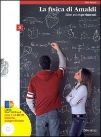 La fisica di Amaldi. Idee ed esperimenti. Per le Scuole superiori. Con CD-ROM. Vol. 3 - Ugo Amaldi - Libro Zanichelli 2008 | Libraccio.it