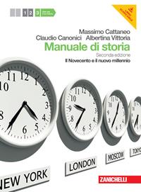 Manuale di storia. Con espansione online. Vol. 3: Il novecento e il nuovo millennio. - Massimo Cattaneo, Claudio Canonici, Albertina Vittoria - Libro Zanichelli 2012 | Libraccio.it