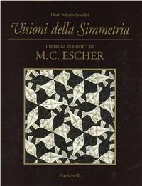 Visioni della simmetria. I disegni periodici di M. C. Escher - Doris Schattschneider - Libro Zanichelli 1992 | Libraccio.it