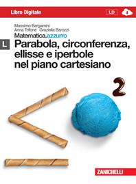 Matematica.azzurro. Modulo L. Parabola, circonferenza, ellisse e iperbole nel piano cartesiano. Per le Scuole superiori. - Massimo Bergamini, Anna Trifone, Graziella Barozzi - Libro Zanichelli 2011 | Libraccio.it