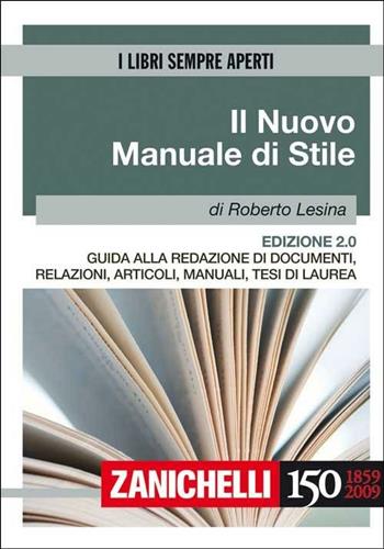 Il nuovo manuale di stile. Guida alla redazione di documenti, relazioni, articoli, manuali, tesi di laurea - Roberto Lesina - Libro Zanichelli 2009, I libri sempre aperti | Libraccio.it