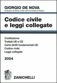 Codice civile e leggi collegate 2004. Trattati U.E. e C.E. Costituzione. Codice civile. Leggi collegate - Giorgio De Nova - Libro Zanichelli 2004 | Libraccio.it