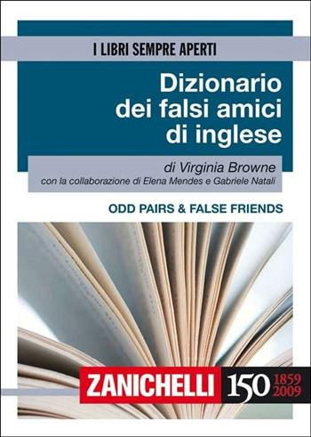 Odd pairs & false friends. Dizionario dei falsi amici di inglese - Virginia Browne - Libro Zanichelli 2009, I libri sempre aperti | Libraccio.it
