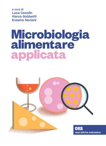 Microbiologia alimentare applicata. Con e-book - Cocolin Luca, Marco Gobbetti, Erasmo Neviani - Libro CEA 2022 | Libraccio.it