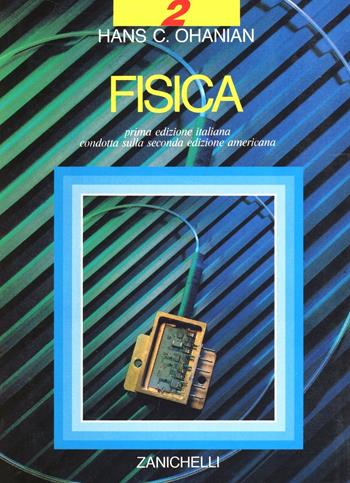 Fisica. Vol. 2 - Hans C. Ohanian - Libro Zanichelli 1992 | Libraccio.it