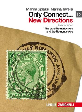 Only connect... new directions. Per le Scuole superiori. Vol. 4: The early romantic age and the romantic age - Marina Spiazzi, Marina Tavella - Libro Zanichelli 2009 | Libraccio.it