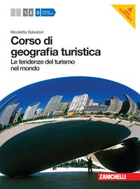 Corso di geografia turistica. Per le Scuole superiori. Vol. 3: Tendenze del turismo nel mondo. - Nicoletta Salvatori - Libro Zanichelli 2012 | Libraccio.it