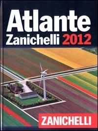 Atlante Zanichelli 2012  - Libro Zanichelli 2011, Gli Atlanti Zanichelli | Libraccio.it