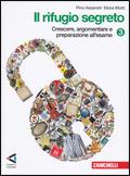 Il rifugio segreto. Con espansione online. Vol. 3: Crescere, argomentare e preparazione all'esame. - Pino Assandri, Elena Mutti - Libro Zanichelli 2009 | Libraccio.it