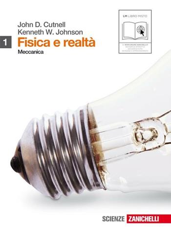 Elementi di fisica. Per le Scuole superiori. Vol. 1: Meccanica. - John D. Cutnell, Kenneth W. Johnson - Libro Zanichelli 2010 | Libraccio.it