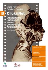 Click&Net. Laboratorio tecnico per le competenze audiovisive. Per il quinto anno delle Scuole superiori. Vol. B