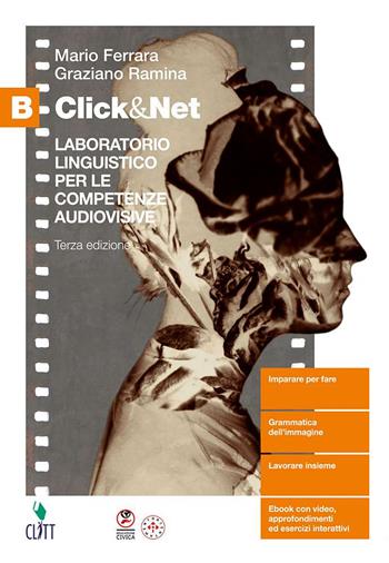 Click&Net. Laboratorio tecnico per le competenze audiovisive. Per il quinto anno delle Scuole superiori. Vol. B - Mario Ferrara, Graziano Ramina - Libro Clitt 2025 | Libraccio.it