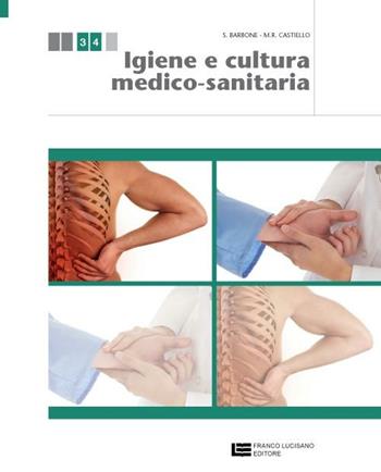 Igiene e cultura medico-sanitaria. Per le Scuole superiori. - Sandro Barbone - Libro Franco Lucisano Editore 2012 | Libraccio.it