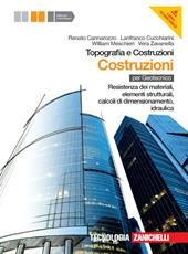 Topografia e costruzioni. Costruzioni. Resistenza dei materiali, elementi strutturali, calcoli di dimensionamento, idraulica. Con espansione online