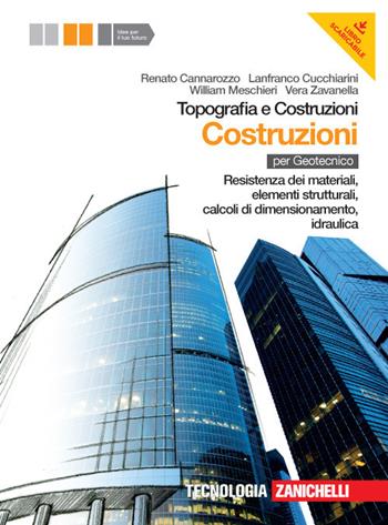 Topografia e costruzioni. Costruzioni. Resistenza dei materiali, elementi strutturali, calcoli di dimensionamento, idraulica. Con espansione online - Renato Cannarozzo, Lanfranco Cucchiarini, William Meschieri - Libro Zanichelli 2012 | Libraccio.it
