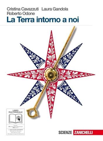 La Terra intorno a noi. Con espansione online. - Cristina Cavazzuti, Laura Gandola, Roberto Odone - Libro Zanichelli 2010 | Libraccio.it