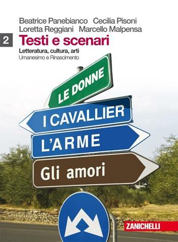 Testi e scenari. Letteratura, cultura, arti. Vol. 1-2: Boccaccio-Umanesimo e Rinascimento. Con antologia Divina Commedia.Per le Scuole superiori. - Beatrice Panebianco, Cecilia Pisoni, Loretta Reggiani - Libro Zanichelli 2009 | Libraccio.it