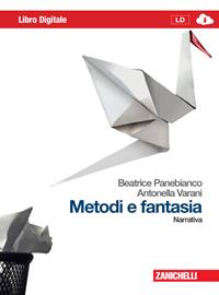 Metodi e fantasia. Narrativa-Poesia e teatro. Con espansione online - Beatrice Panebianco, Antonella Varani - Libro Zanichelli 2009 | Libraccio.it