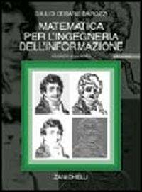 Matematica per l'ingegneria dell'informazione. Con CD-ROM - G. Cesare Barozzi - Libro Zanichelli 2005 | Libraccio.it