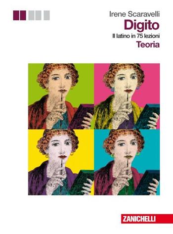 Digito. Il latino in 75 lezioni. Con teoria ed esercizi. Con espansione online - Irene Scaravelli - Libro Zanichelli 2012 | Libraccio.it