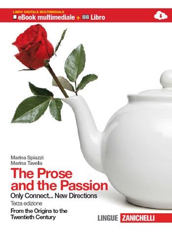 The prose and the passion. From the origins to the twentieth century. Con CD-ROM. Con espansione online - Marina Spiazzi, Marina Tavella - Libro Zanichelli 2011 | Libraccio.it
