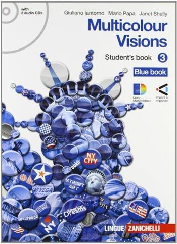 Multicolour visions. Student's book. Con espansione online. Con 2 CD Audio. Vol. 3 - Giuliano Iantorno, Mario Papa, Janet Shelly - Libro Zanichelli 2008 | Libraccio.it