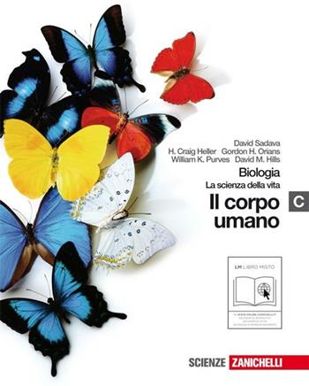 Biologia. La scienza della vita. Vol. C: Il corpo umano. - David Sadava, Craig H. Heller, Gordon H. Orians - Libro Zanichelli 2010 | Libraccio.it