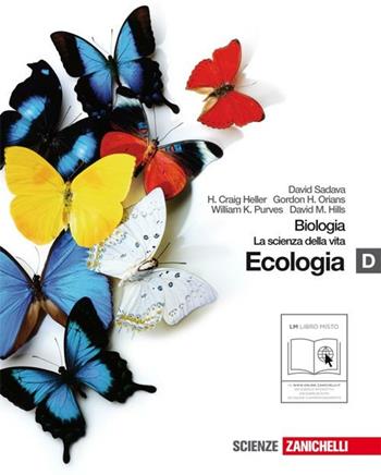 Biologia. La scienza della vita. Vol. D: L'ecologia. Con espansione online - David Sadava, Craig H. Heller, Gordon H. Orians - Libro Zanichelli 2010 | Libraccio.it