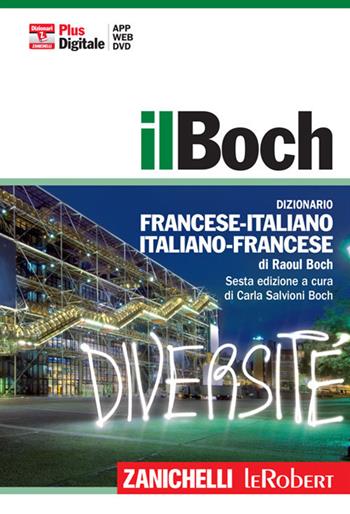 Il Boch. Dizionario francese-italiano, italiano-francese. Plus digitale. Con DVD-ROM. - Raoul Boch - Libro Zanichelli 2014, I grandi dizionari | Libraccio.it