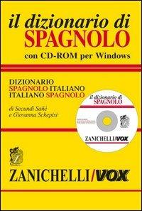 Il dizionario di spagnolo. Dizionario spagnolo-italiano, italiano-spagnolo. Ediz. bilingue. Con CD-ROM - Secundì Sané, Giovanna Schepisi - Libro Zanichelli 2005, I grandi dizionari | Libraccio.it