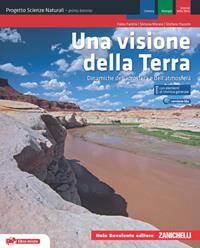 Una visione dell Terra. Progetto scienze naturali. Dinamiche idrosfera e atmosmfera. Con elementi di chimica generale. Con espansione online - Fabio Fantini, Simona Monesi, Stefano Piazzini - Libro Bovolenta 2011 | Libraccio.it