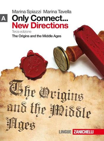 Only connect... new directions. Per le Scuole superiori. Vol. 1: The origins and the middle ages. - Marina Spiazzi, Marina Tavella - Libro Zanichelli 2009 | Libraccio.it