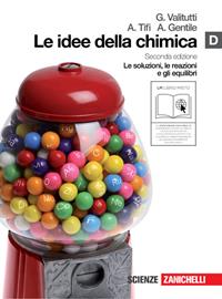 Le idee della chimica. Vol. D: Le soluzioni, le reazioni e gli equilibri. Con espansione online - Giuseppe Valitutti, Alfredo Tifi, Antonino Gentile - Libro Zanichelli 2011 | Libraccio.it