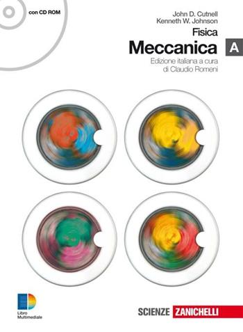 Fisica. Meccanica A. Per le Scuole superiori - John D. Cutnell, Kenneth W. Johnson - Libro Zanichelli 2009 | Libraccio.it