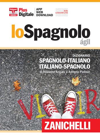 Lo spagnolo ágil. Dizionario spagnolo-italiano, italiano-spagnolo. Plus digitale. Con aggiornamento online. Con app - Rossend Arqués, Adriana Padoan Zanichelli 2014, I dizionari minori | Libraccio.it