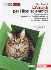 Amaldi per i licei scientifici. Con Physics in english. Con espansione online. Vol. 3: Campo magnetico, induzione e onde elettromagnetiche. Relatività e quanti - Ugo Amaldi - Libro Zanichelli 2012 | Libraccio.it