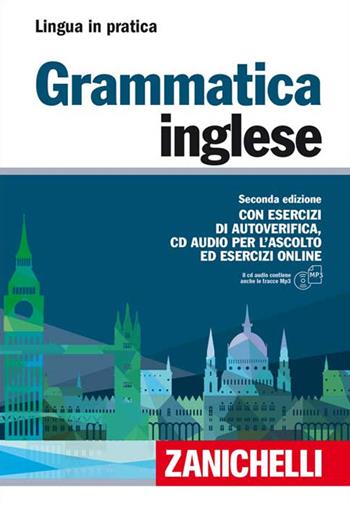 Grammatica inglese. Con esercizi di autoverifica. Con CD Audio formato MP3  - Libro Zanichelli 2015, Lingua in pratica | Libraccio.it