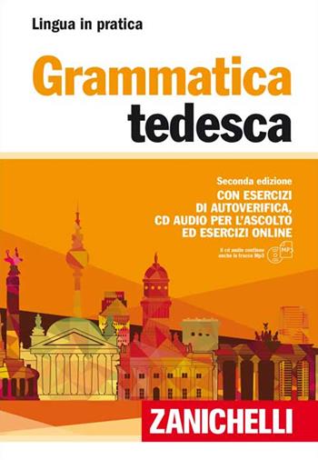 Grammatica tedesca. Con esercizi di autoverifica. Con CD Audio formato MP3  - Libro Zanichelli 2015, Lingua in pratica | Libraccio.it