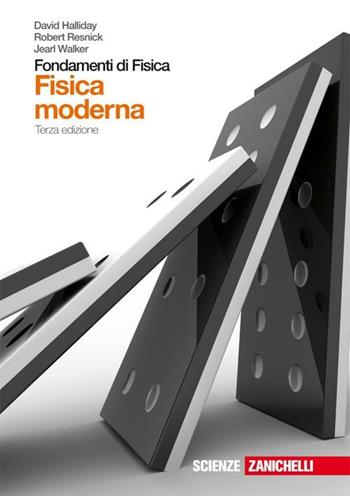 Fondamenti di fisica. Fisica moderna. Per le Scuole superiori. - David Halliday, Robert Resnick, Jearl Walker - Libro Zanichelli 2009 | Libraccio.it