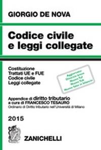 Codice civile e leggi collegate 2015. Con appendice di diritto tributario - Giorgio De Nova, Francesco Tesauro - Libro Zanichelli 2015 | Libraccio.it