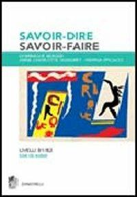 Savoir-dire, savoir-faire. Niveaux B1-B2. Per le Scuole superiori. Con 2 CD Audio - Dominique Berger, Anne Charlotte Signoret, Nerina Spicacci - Libro Zanichelli 2008 | Libraccio.it