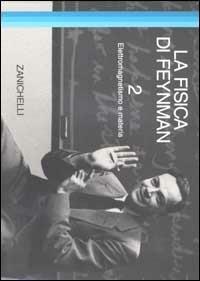 La fisica di Feynman. Vol. 2: Elettromagnetismo e materia. - Richard P. Feynman - Libro Zanichelli 2001, Collana di fisica. Testi e manuali | Libraccio.it