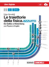 Le traiettorie della fisica. azzurro. Da Galileo a Heisenberg. Volume unico. Con espansione online
