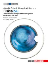 Fisica.blu. Con Physics in english. Con espansione online. Vol. 2: Termodinamica, campo elettrico e magnetico. - John D. Cutnell, Kenneth W. Johnson - Libro Zanichelli 2012 | Libraccio.it