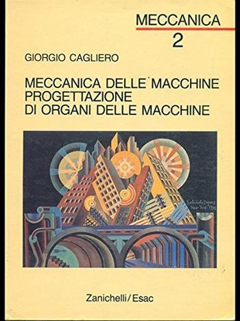 Meccanica. Per gli Ist. Tecnici industriali. Vol. 2 - Giorgio Cagliero - Libro Zanichelli 1993 | Libraccio.it