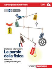 Le parole della fisica. Con Physics in english. Con interactive e-book. Per le Scuole superiori. Con espansione online. Vol. 1: Meccanica.