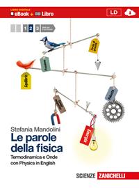 Le parole della fisica. Con Physics in english. Per le Scuole superiori. Vol. 2: Termodinamica e onde. - Stefania Mandolini - Libro Zanichelli 2012 | Libraccio.it